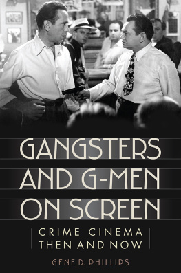 Gene D. Phillips Gangsters and G-Men on Screen: Crime Cinema Then and Now