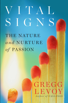 Gregg Levoy Vital Signs: The Nature and Nurture of Passion