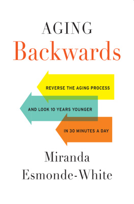 Miranda Esmonde-White - Aging Backwards: Reverse the Aging Process and Look 10 Years Younger in 30 Minutes a Day