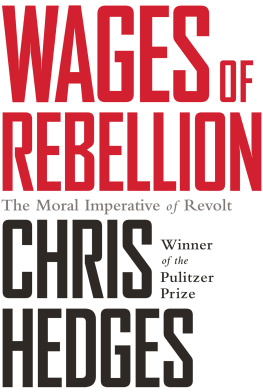 Chris Hedges - Wages of Rebellion: The Moral Imperative of Revolt