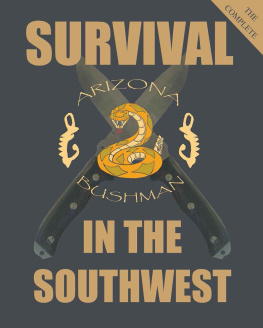 Arizona Bushman - The Complete Color Survival in the Southwest: Guide to Desert Survival