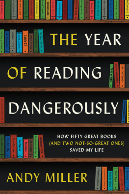Andy Miller - The Year of Reading Dangerously: How Fifty Great Books (and Two Not-So-Great Ones) Saved My Life