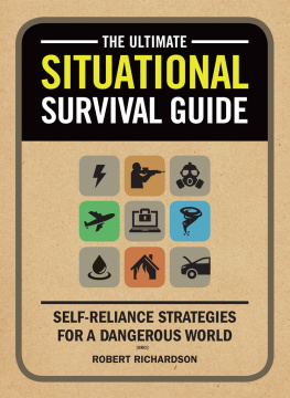 Robert Richardson The Ultimate Situational Survival Guide: Self-Reliance Strategies for a Dangerous World