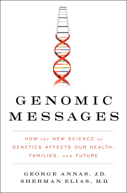 George Annas - Genomic Messages: How the Evolving Science of Genetics Affects Our Health, Families, and Future