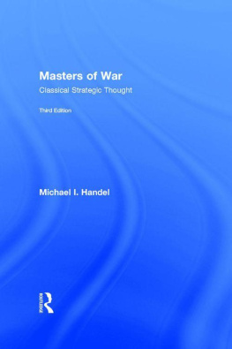 Michael I. Handel Masters of War: Classical Strategic Thought