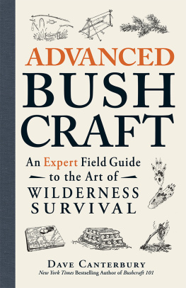 Dave Canterbury - Advanced Bushcraft: An Expert Field Guide to the Art of Wilderness Survival