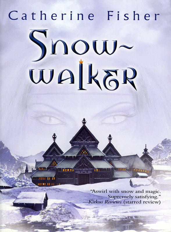 Catherine Fisher Snow-walker Contents Cover Title Page BOOK ONE The - photo 1