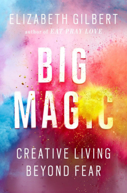 Elizabeth Gilbert Big Magic: Creative Living Beyond Fear