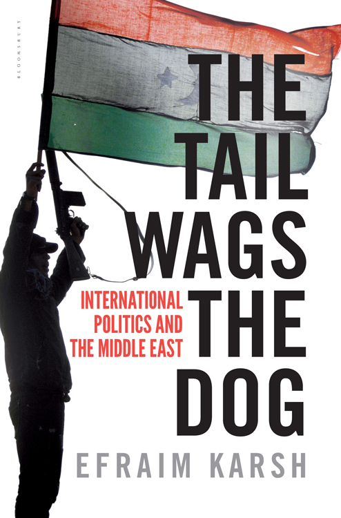 THE TAIL WAGS THE DOG International Politics and the Middle East Efraim Karsh - photo 1