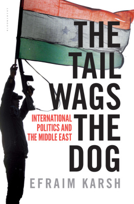 Efraim Karsh - The Tail Wags the Dog: International Politics and the Middle East