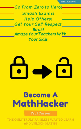 Paul Carson - The Math-Hacker Book: Shortcut Your Way To Maths Success - The Only Truly Painless Way To Learn And Unlock Maths