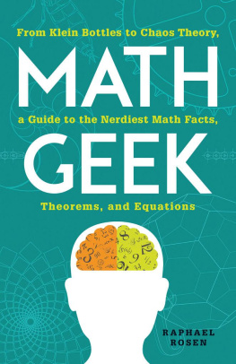 Raphael Rosen - Math Geek: From Klein Bottles to Chaos Theory, a Guide to the Nerdiest Math Facts, Theorems, and Equations