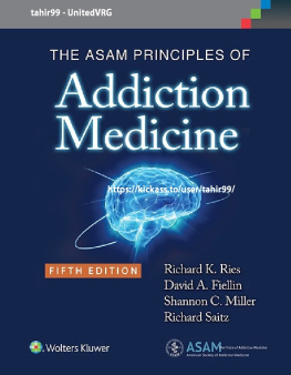 Richard K. Ries MD FAPA FASAM The Asam Principles of Addiction Medicine