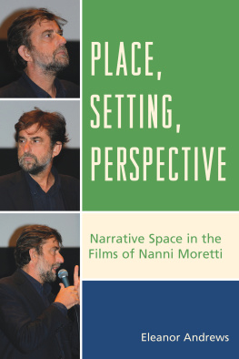 Eleanor Andrews Place, Setting, Perspective: Narrative Space in the Films of Nanni Moretti