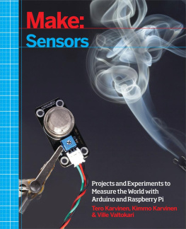 Tero Karvinen - Make: Sensors: A Hands-On Primer for Monitoring the Real World with Arduino and Raspberry Pi