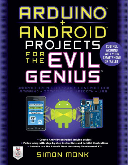 Simon Monk Arduino + Android Projects for the Evil Genius: Control Arduino with Your Smartphone or Tablet