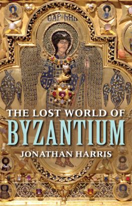 Jonathan Harris The Lost World of Byzantium