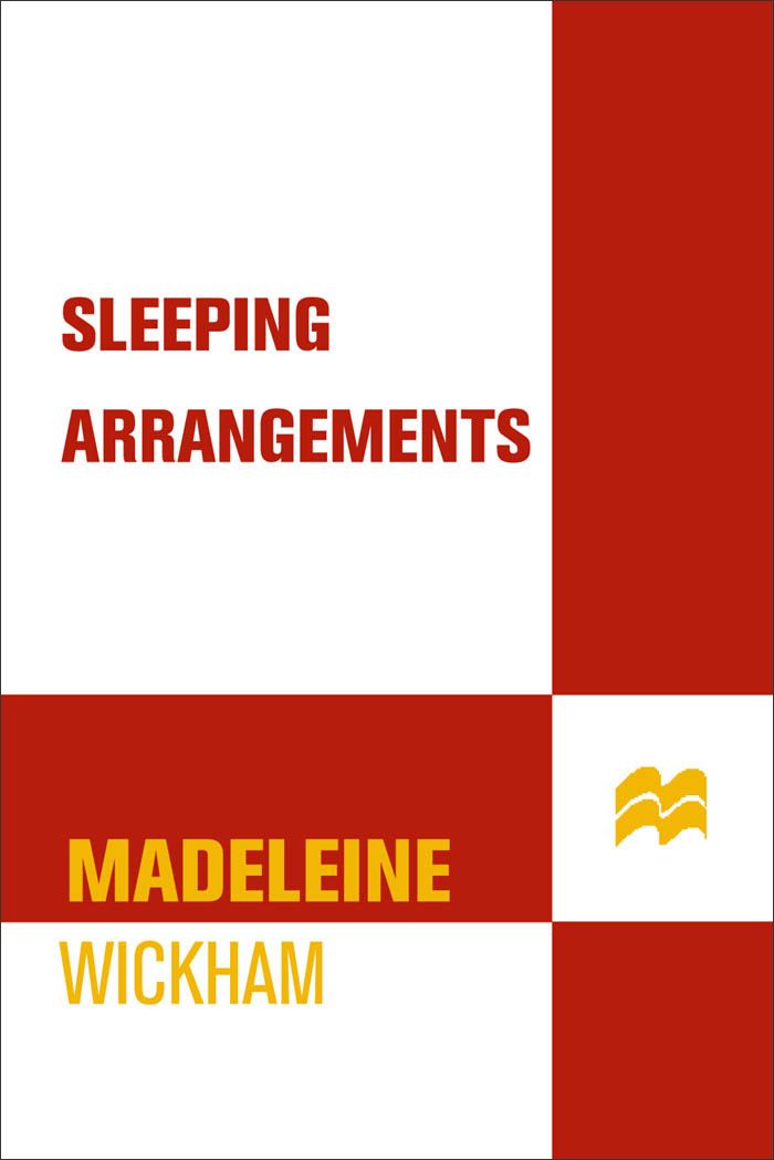 Sleeping Arrangements SLEEPING ARRANGEMENTS ALSO BY MADELEINE WICKHAM The - photo 1