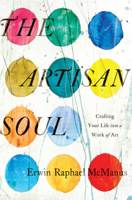 Erwin Raphael McManus - The Artisan Soul: Crafting Your Life into a Work of Art