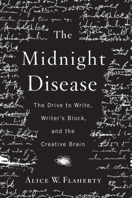 Alice Weaver Flaherty The Midnight Disease: The Drive to Write, Writers Block, and the Creative Brain