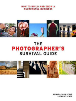 Amanda Sosa Stone - The Photographers Survival Guide: How to Build and Grow a Successful Business