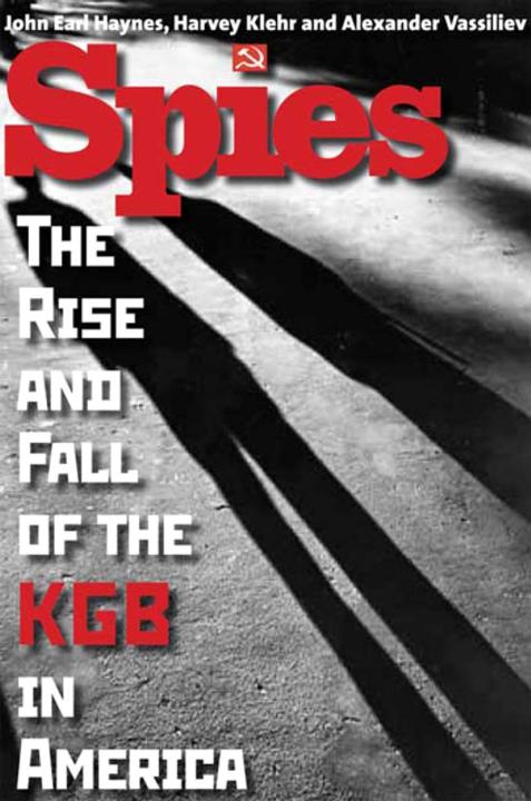 Spies Spies THE RISE AND FALL OF THE KGB IN AMERICA John Earl Haynes Harvey - photo 5