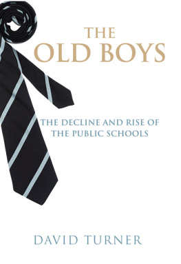 David Turner - The Old Boys: The Decline and Rise of the Public School