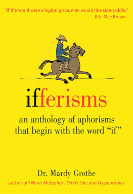 Mardy Grothe - Ifferisms: An Anthology of Aphorisms That Begin with the Word IF