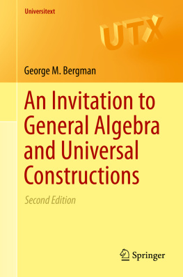 George M. Bergman An Invitation to General Algebra and Universal Constructions