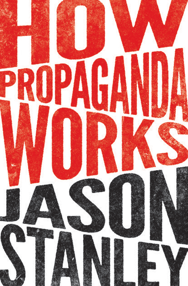 HOW PROPAGANDA WORKS HOW PROPAGANDA WORKS JASON STANLEY PRINCETON UNIVERSITY - photo 1