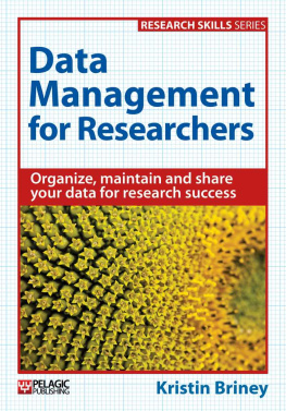 Kristin Briney Data Management for Researchers: Organize, maintain and share your data for research success