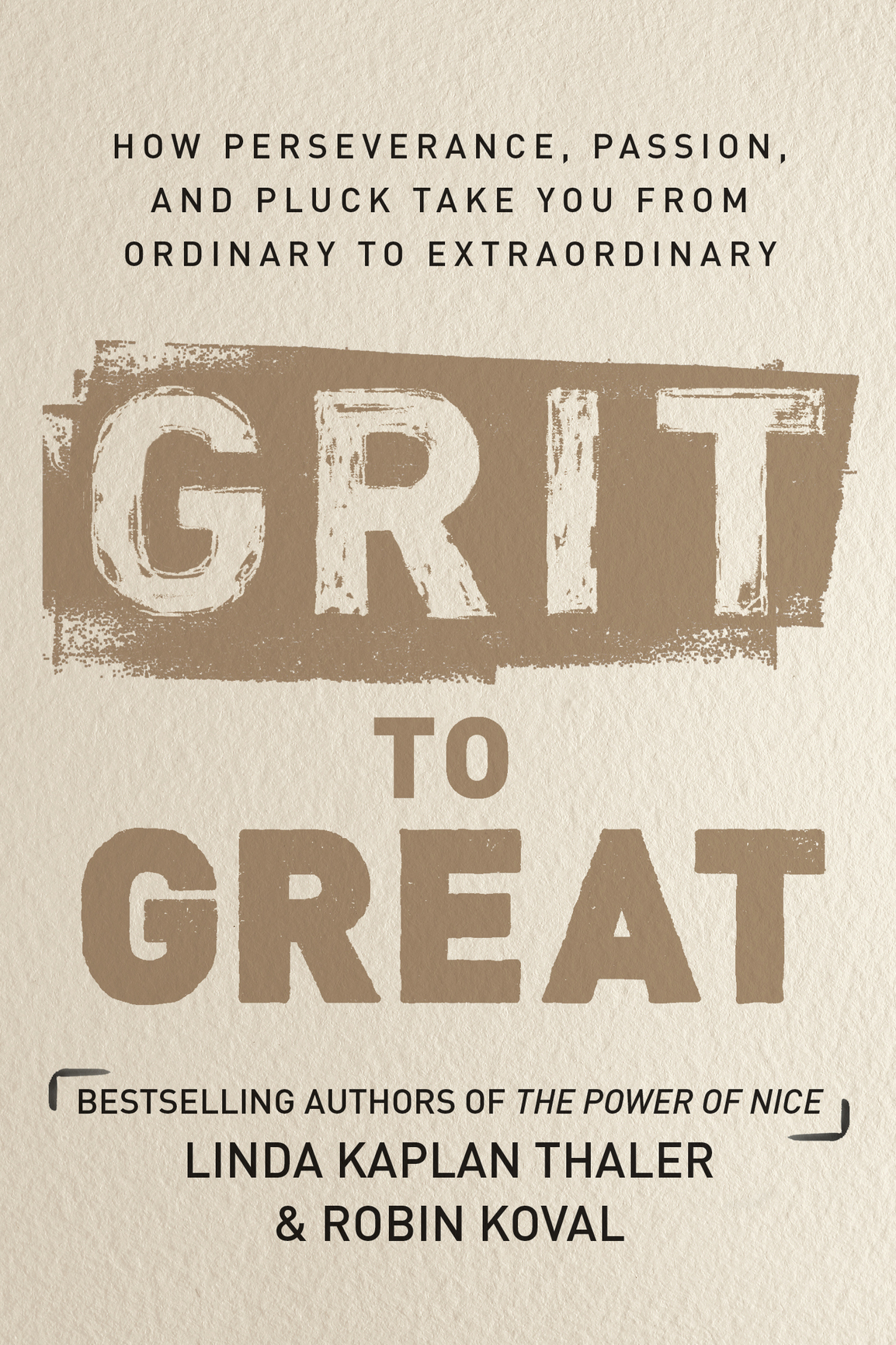 M ORE PRAISE FOR Grit to Great Grit and tenacity are absolutely essential to - photo 1