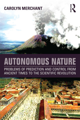 Carolyn Merchant - Autonomous Nature: Problems of Prediction and Control From Ancient Times to the Scientific Revolution