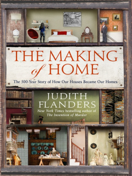 Judith Flanders - The Making of Home: The 500-Year Story of How Our Houses Became Our Homes