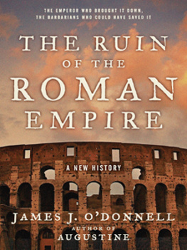 James J. ODonnell The Ruin of the Roman Empire: A New History