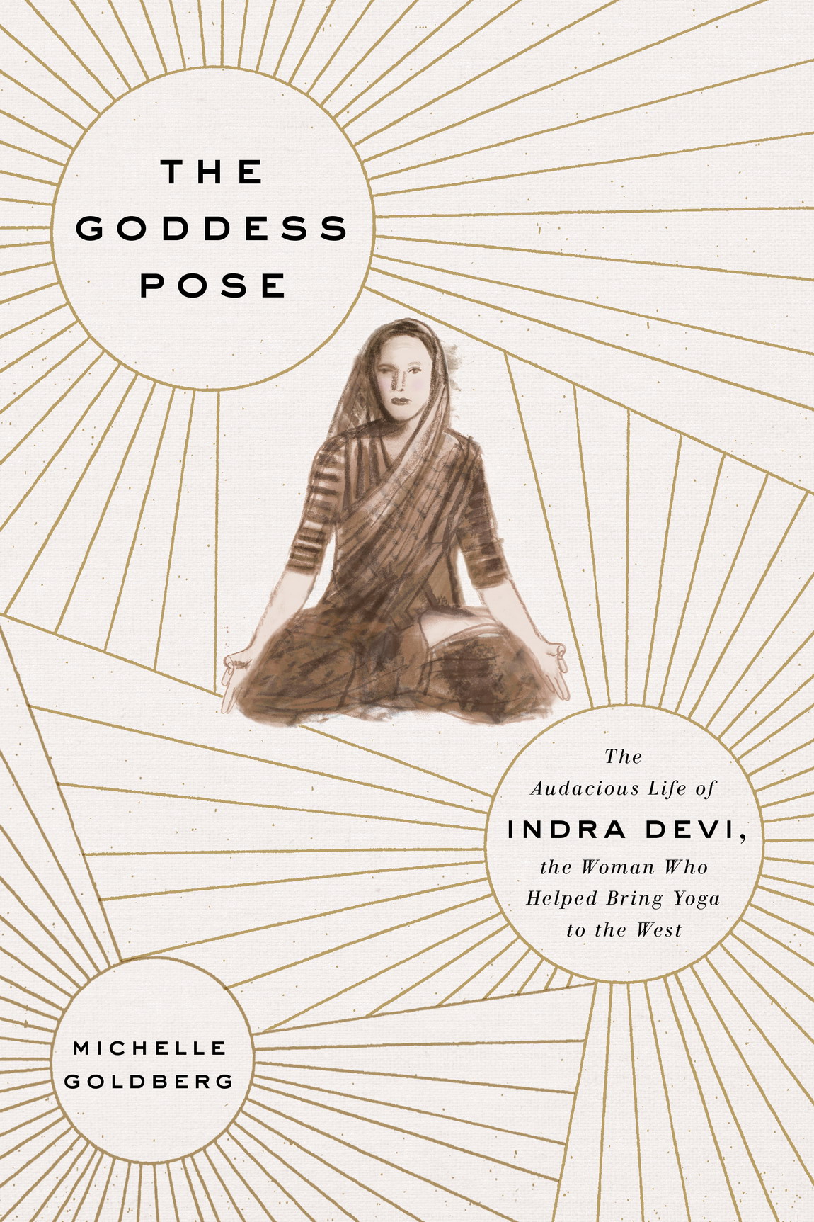 The Goddess Pose The Audacious Life of Indra Devi the Woman Who Helped Bring Yoga to the West - photo 1