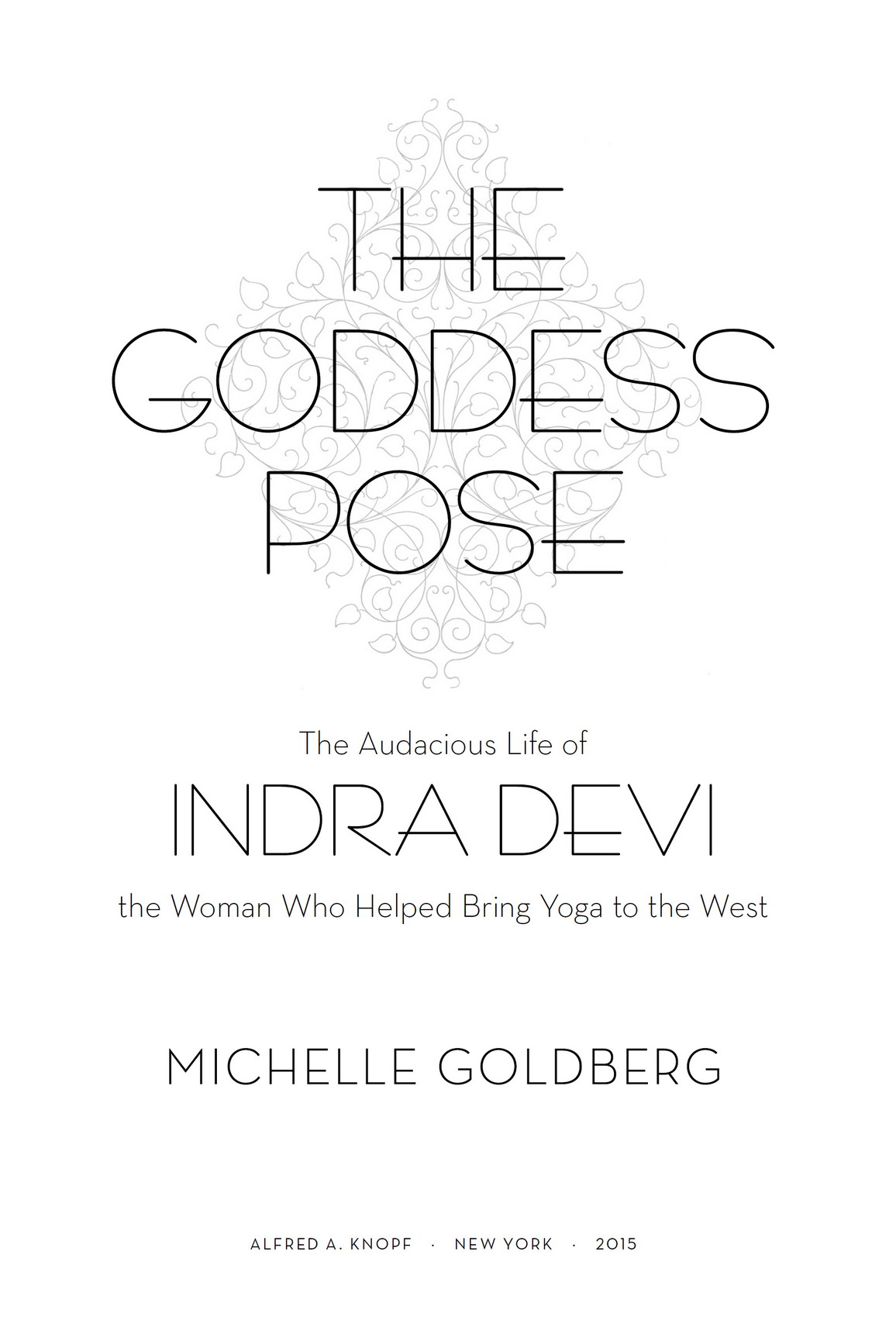 The Goddess Pose The Audacious Life of Indra Devi the Woman Who Helped Bring Yoga to the West - photo 4