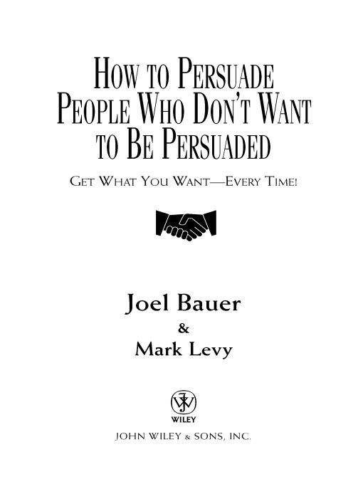 Table of Contents More Praise for How to Persuade People Who Dont Want to Be - photo 1