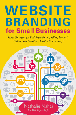 Nathalie Nahai - Website Branding for Small Businesses: Secret Strategies for Building a Brand, Selling Products Online, and Creating a Lasting Community