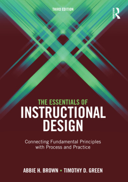 Abbie H. Brown - The Essentials of Instructional Design: Connecting Fundamental Principles with Process and Practice, Third Edition