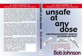 Bob Johnson - Unsafe at Any Dose: Exposing Psychiatric Dogmas, So Minds Can Heal, Psychiatric Drugs Do More Harm Than Good