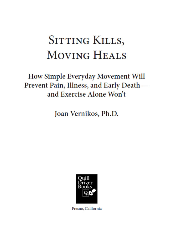 Sitting Kills Moving Heals Copyright 2011 by Joan Vernikos All rights - photo 1