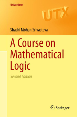 Shashi Mohan Srivastava A Course on Mathematical Logic