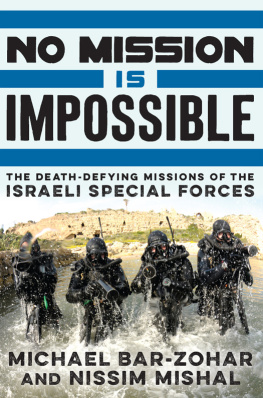 Michael Bar-Zohar - No Mission Is Impossible: The Death-Defying Missions of the Israeli Special Forces