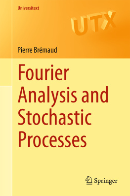 Pierre Brémaud - Fourier Analysis and Stochastic Processes