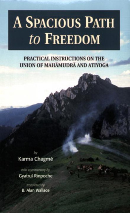 Karma Chagme - A Spacious Path to Freedom: Practical Instructions on the Union of Mahamudra and Atiyoga