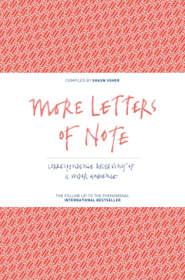 Shaun Usher More Letters of Note: Correspondence Deserving of a Wider Audience