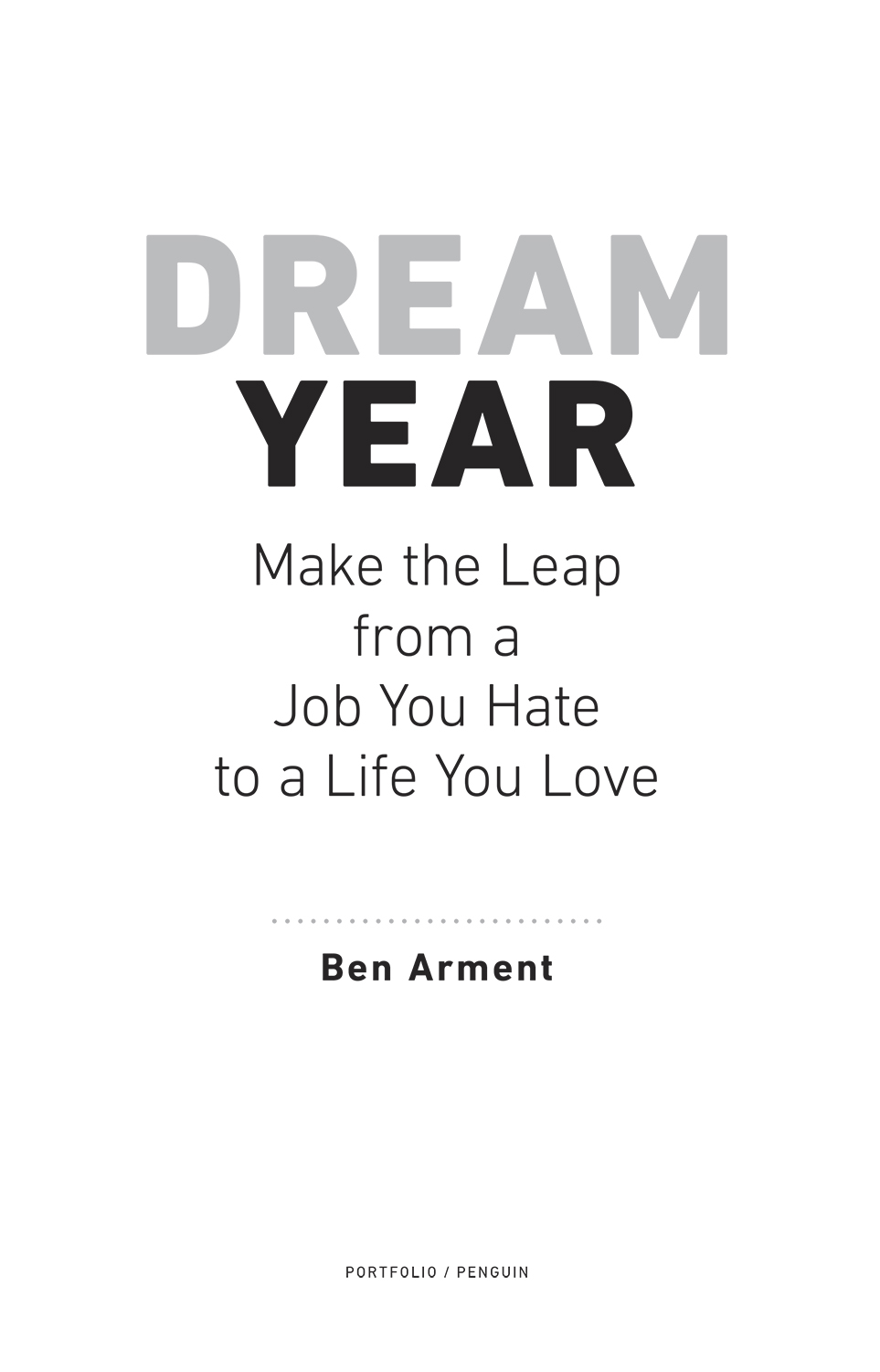 Dream Year Make the Leap from a Job You Hate to a Life You Love - image 2