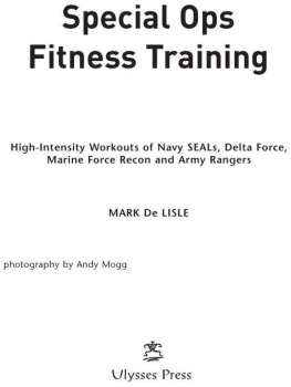 Mark De Lisle - Special Ops Fitness Training: High-Intensity Workouts of Navy Seals, Delta Force, Marine Force Recon and Army Rangers