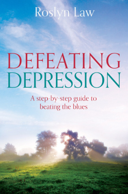 Roslyn Law - Defeating Depression: How to Use the People in Your Life to Open the Door to Recovery